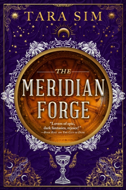 The Meridian Forge : the epic, heart-stopping conclusion to the Dark Gods saga! - Tara Sim
