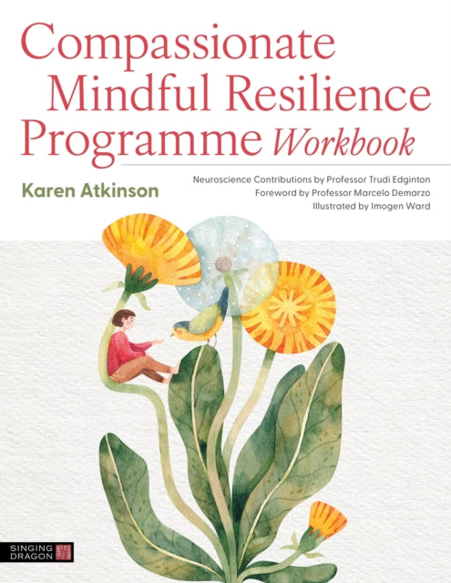 Compassionate Mindful Resilience Programme Workbook - Prof.Marcelo Demarzo