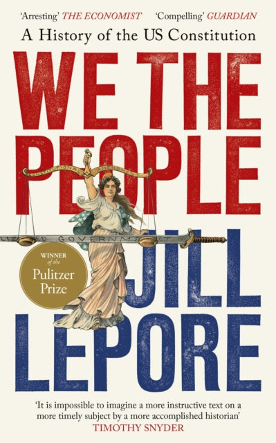 We the People : A History of the US Constitution - Jill Lepore