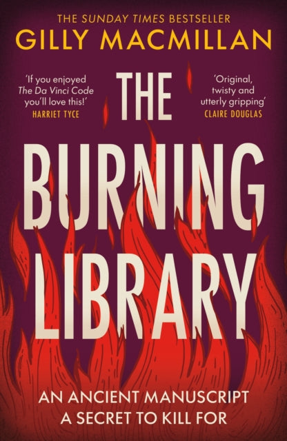 The Burning Library : 'A breakneck thriller...if you enjoyed The Da Vinci Code you'll love this!' Harriet Tyce - Gilly Macmillan
