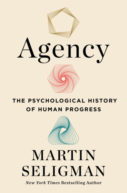 Agency : The Psychological History of Human Progress - Martin Seligman