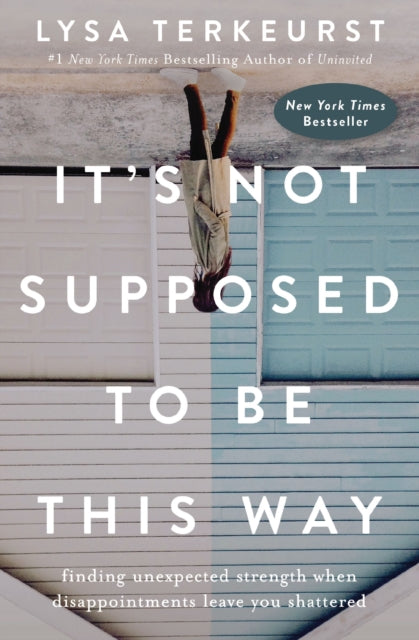 Front cover of It's Not Supposed to Be This Way by Lysa TerKeurst, paperback