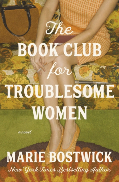 The Book Club for Troublesome Women : A Novel - Marie Bostwick