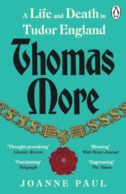 Thomas More : A Life and Death in Tudor England - Dr Joanne Paul