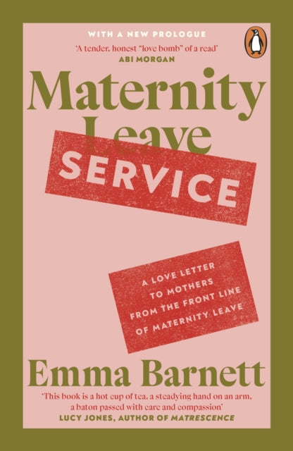 Maternity Service : A Love Letter to Mothers from the Front Line of Maternity Leave - Emma Barnett