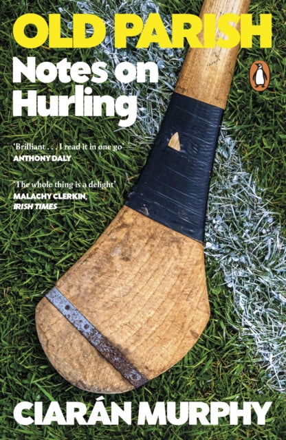 Old Parish : Notes on Hurling - Ciaran Murphy