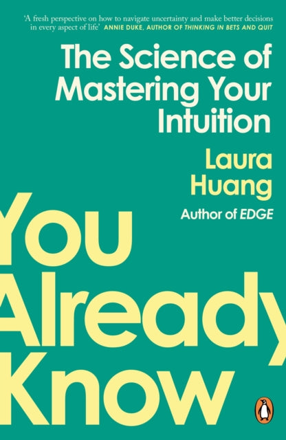 You Already Know : The Science of Mastering Your Intuition - Laura Huang