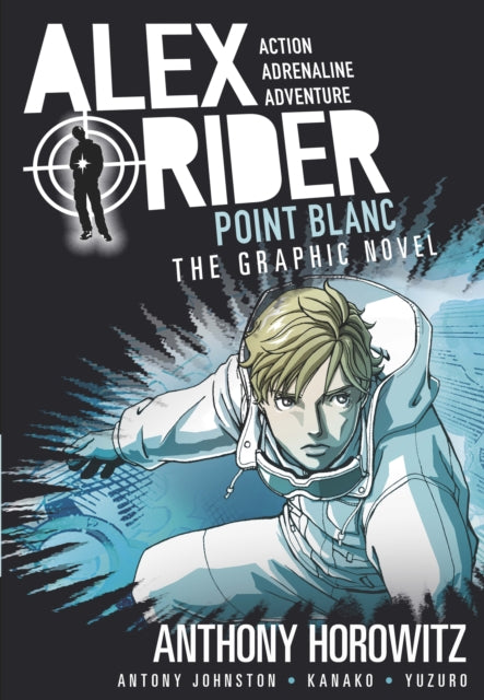 Point Blanc Graphic Novel : A thrilling full-colour adaptation of the second book in the action-packed spy adventure series that has sold over 21 million copies worldwide - Anthony Horowitz