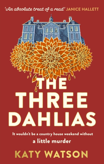 The Three Dahlias : A gripping, cosy country-house mystery full of twists - Katy Watson