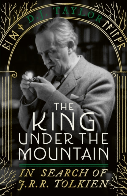 The King Under the Mountain : In Search of J.R.R. Tolkien - D.J. Taylor