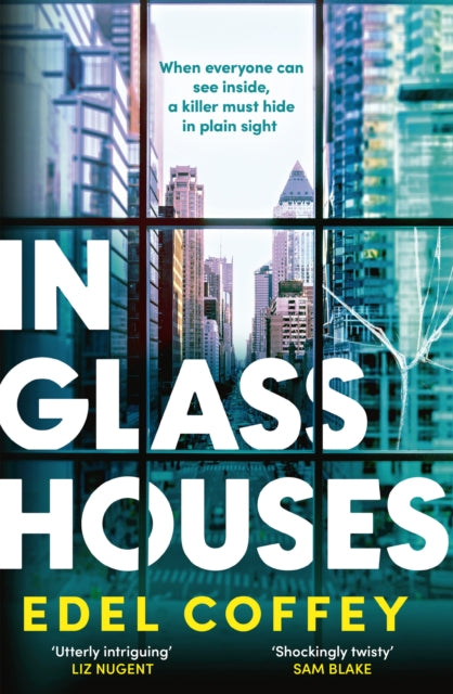 In Glass Houses : A propulsive thriller set about power and privilege in wealthy New York society - you won't see the twist coming! - Edel Coffey