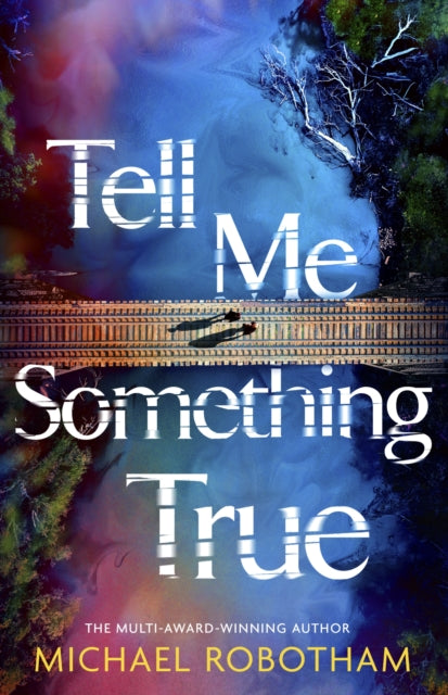 Tell Me Something True : the astounding book club mystery from the No.1 bestseller - Michael Robotham