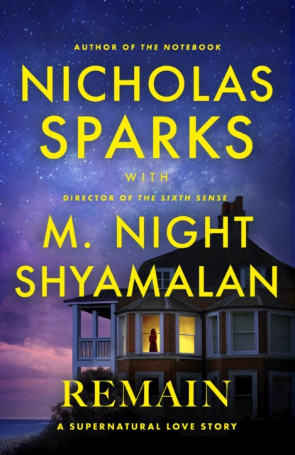 Remain : A supernatural love story from the globally bestselling author of The Notebook and the renowned writer and director of The Sixth Sense - M. Night Shyamalan