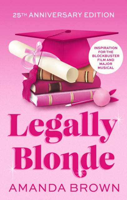 Legally Blonde : The smash-hit romantic comedy that inspired the blockbuster movie and the soon to be musical and TV series in 2026 - Amanda Brown