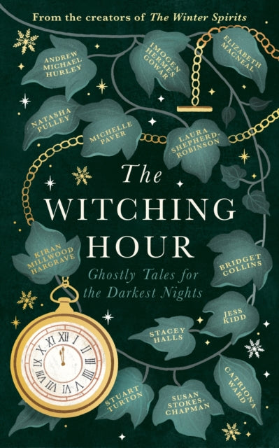 The Witching Hour : From the creators of The Haunting Season and The Winter Spirits comes a spellbinding new collection of original haunted tales - Imogen Hermes Gowar