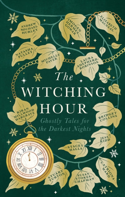 The Witching Hour : From the creators of The Haunting Season and The Winter Spirits comes a spellbinding new collection of original haunted tales - Catriona Ward