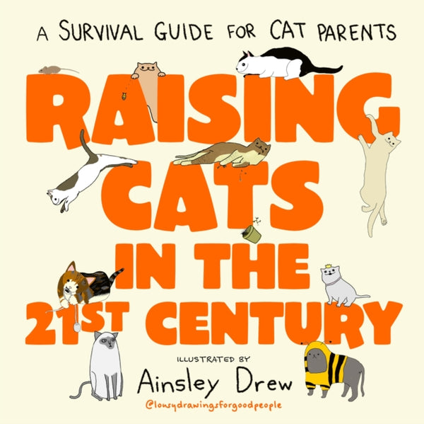 Raising Cats in the 21st Century : the perfect Christmas stocking filler for cat owners! - Ainsley Drew