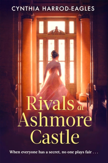 Rivals at Ashmore Castle : An unputdownable, juicy family drama for 2026, perfect for fans of Downton Abbey, The Crown and Bridgerton. - Cynthia Harrod-Eagles