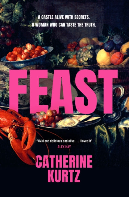 Feast : A thrilling historical novel brimming with intrigue by an exciting new voice - Catherine Kurtz