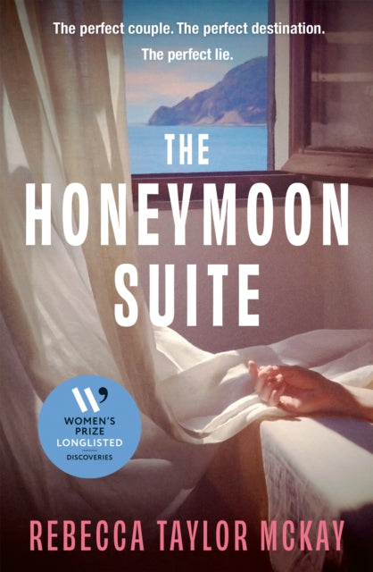 The Honeymoon Suite : A page-turning, escapist, psychological thriller, longlisted for the Women's Prize Discoveries Prize - Rebecca Taylor McKay