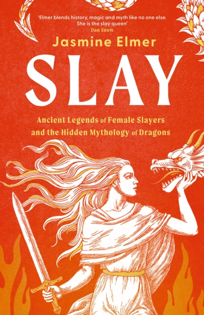 Front cover of Slay: Ancient legends of female slayers and the hidden mythology of dragons by Jasmine Elmer, hardback