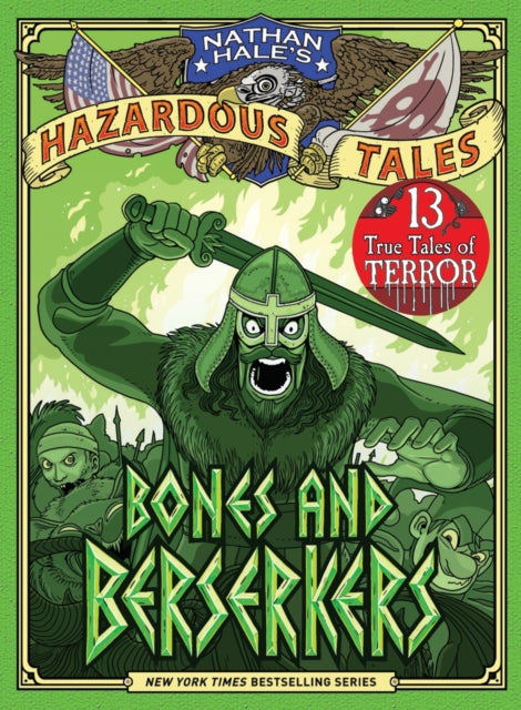 Bones and Berserkers (Nathan Hale's Hazardous Tales #13) : 13 True Tales of Terror from American History