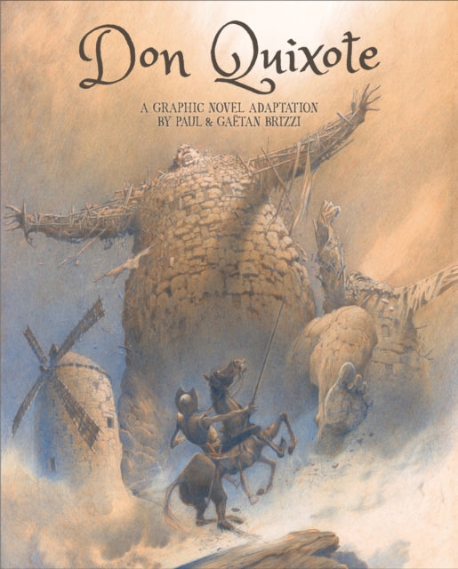Don Quixote : A Graphic Novel Adaptation - Paul Brizzi