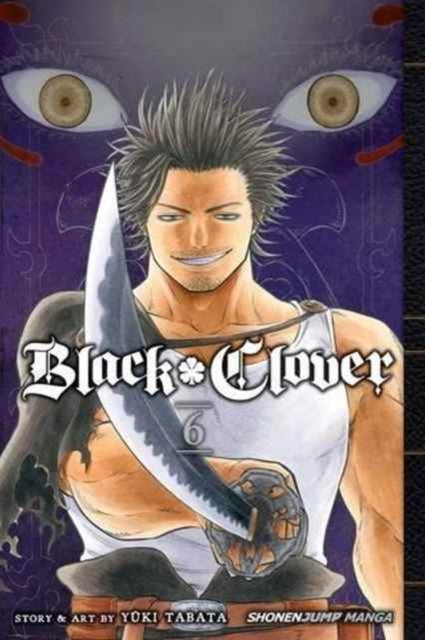 Black Clover, Vol. 6 : The Man Who Cuts Death Volume 6 - Yuki Tabata