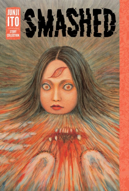 Front cover of Smashed: Junji Ito Story Collection by Junji Ito, hardback