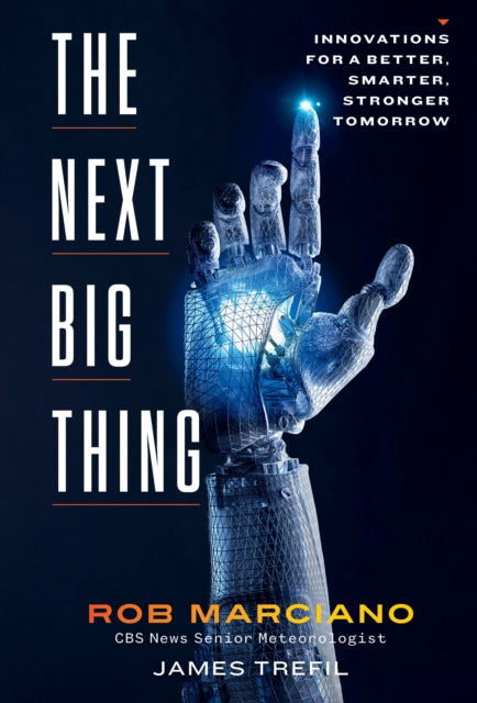 The Next Big Thing : Innovations for a Better, Smarter, Stronger Tomorrow - James Trefil