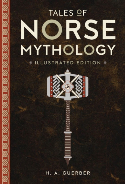 Tales of Norse Mythology: Illustrated Edition - H.A. Guerber