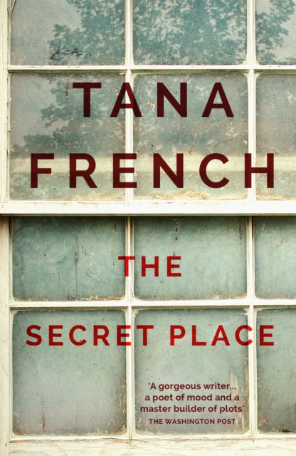 The Secret Place : A devastating suspense novel from the one-of-a-kind, international bestselling author - Tana French