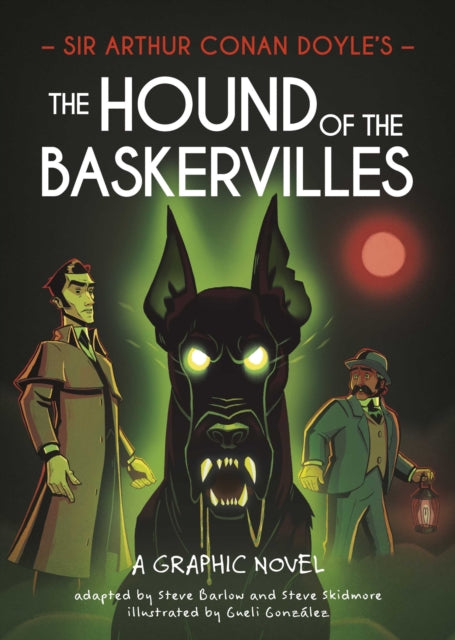 Classics in Graphics: Sir Arthur Conan Doyle's The Hound of the Baskervilles : A Graphic Novel starring Sherlock Holmes - Gueli Gonzalez