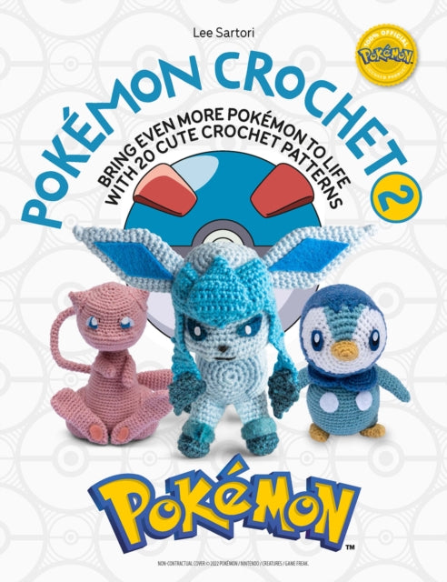 PokeMon Crochet Vol 2 : Bring Even More PokeMon to Life with 20 Cute Crochet Patterns - Lee Sartori