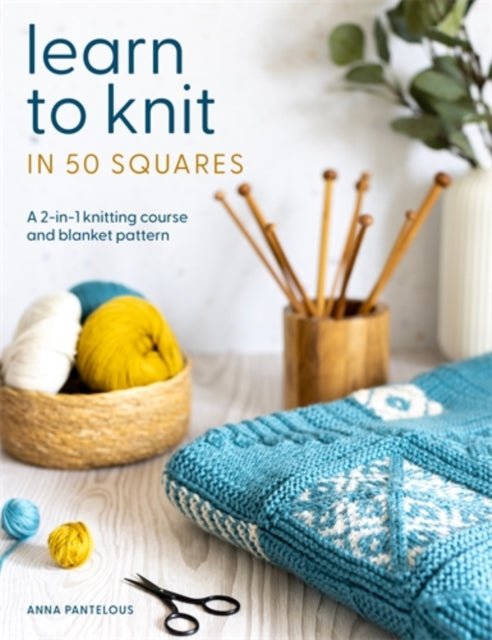 Front cover of Learn to Knit in 50 Squares by Anna Pantelous, paperback