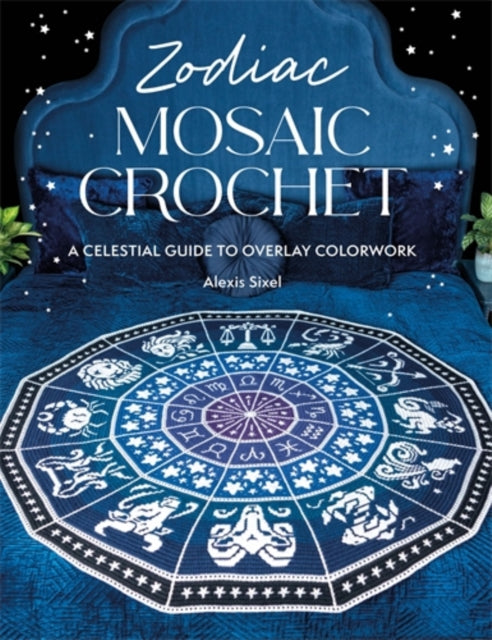 Front cover of Zodiac Mosaic Crochet by Alexis Sixel, paperback