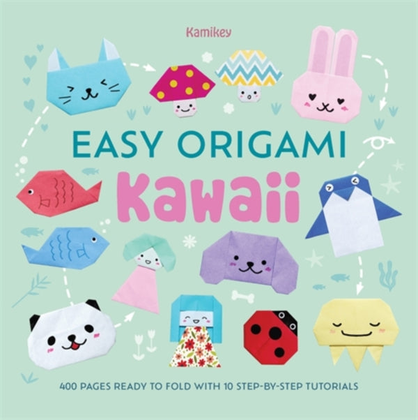 Easy Origami Kawaii : 400 Pages Ready to Fold with 10 Step-by-Step Tutorials - Easy Origami Kawaii Kamikey