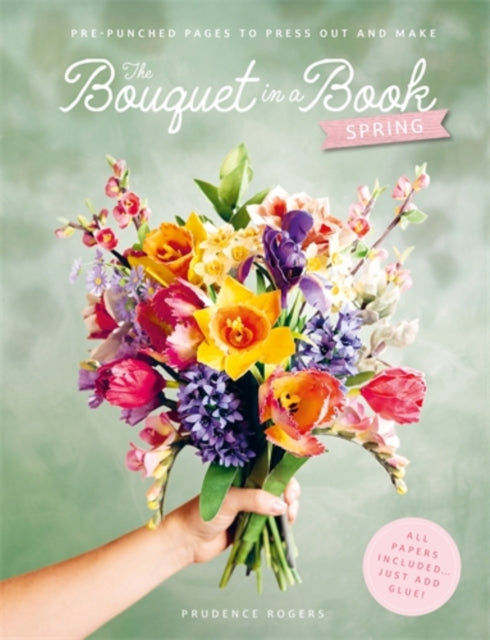 Front cover of The Bouquet in a Book: Spring by Prudence Rogers, paperback