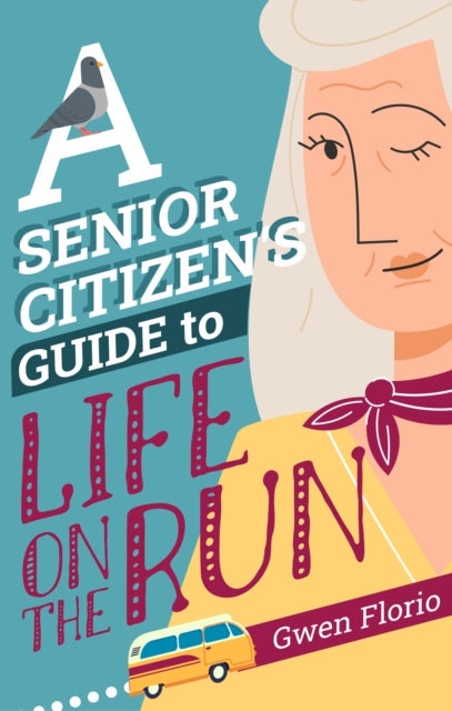 Front cover of A Senior Citizen's Guide to Life on the Run by Gwen Florio, paperback