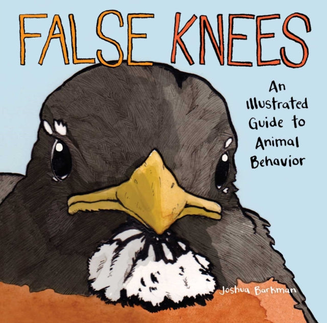 False Knees : An Illustrated Guide to Animal Behavior - Joshua Barkman