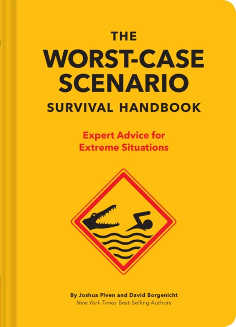 The NEW Worst-Case Scenario Survival Handbook : Expert Advice for Extreme Situations - Joshua Piven