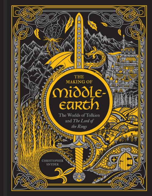 The Making of Middle-earth : The Worlds of Tolkien and The Lord of the Rings - Christopher Snyder A