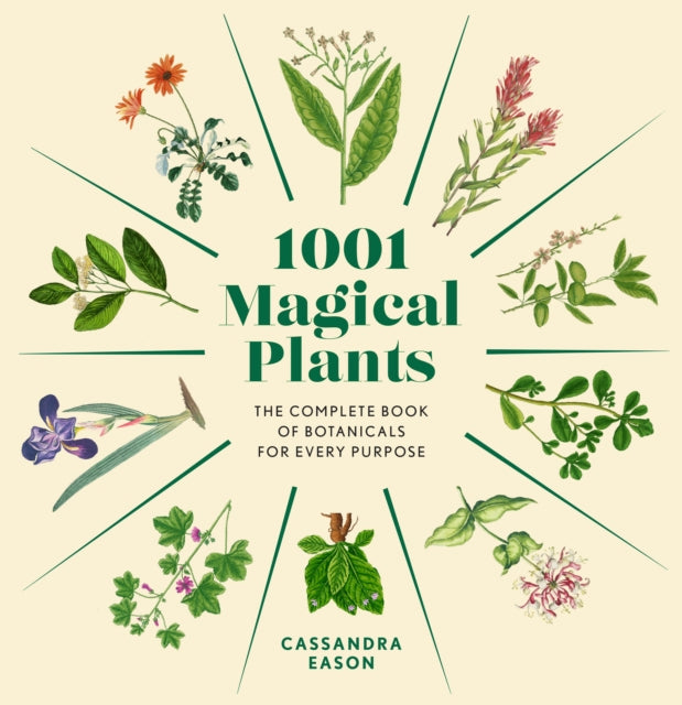 1001 Magical Plants : The Complete Book of Botanicals for Every Purpose