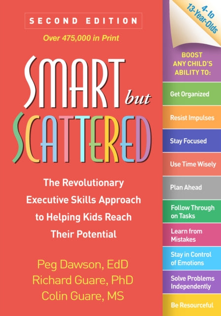 Smart but Scattered, Second Edition : The Revolutionary Executive Skills Approach to Helping Kids Reach Their Potential - Colin Guare