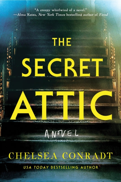The Secret Attic : A novel - Chelsea Conradt