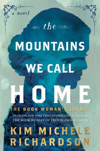 The Mountains We Call Home : The Book Woman's Legacy - Kim Michele Richardson