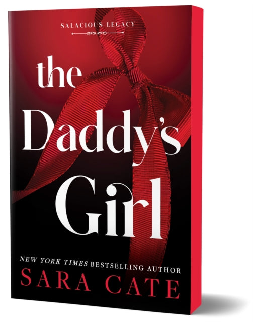 The Daddy's Girl : A Billionaire Forbidden Age Gap Romance (Salacious Legacy Book 3) - Sara Cate