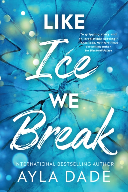 Like Ice We Break : A Heart-Wrenching New Adult Rivals to Lovers Sports Romance (Winter Dreams Book 3) - Ayla Dade