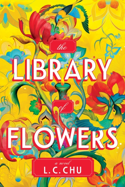 The Library of Flowers : A Magical & Moving Multi-Timeline Novel - L.C. Chu