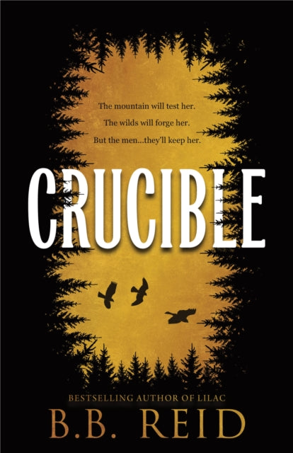 Crucible : A Why Choose Enemies to Lovers Retelling of Goldilocks (Men of the Wilds Book 1) - B.B. Reid